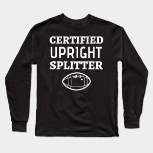 Certified Upright Splitter Funny Football Field Goal Kicker Long Sleeve T-Shirt